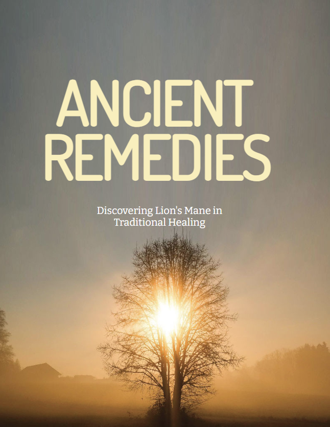 FREE E-Book - Ancient Remedies: Discovering Lion's Mane in Traditional Healing