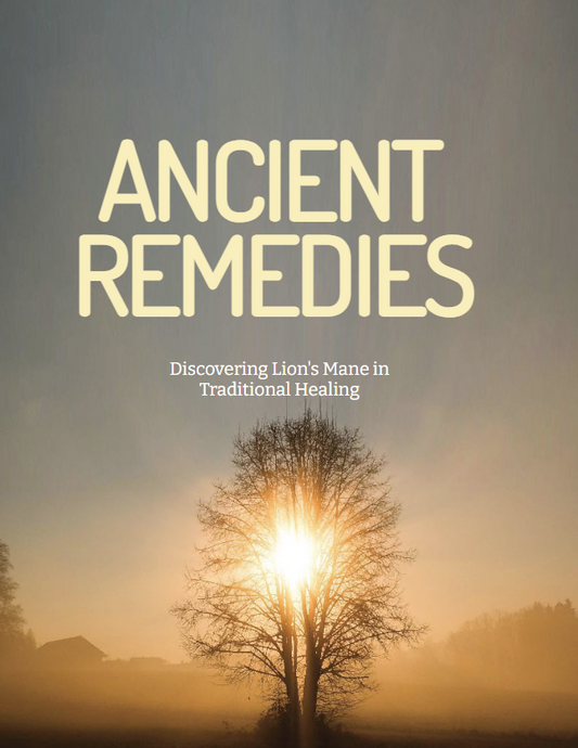 FREE E-Book - Ancient Remedies: Discovering Lion's Mane in Traditional Healing